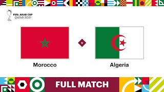 Morocco v Algeria  FIFA Arab Cup Qatar 2021 QuarterFinal  Full Match [upl. by Odab403]