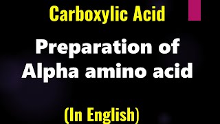 Carboxylic Acid  Preparation of Alpha amino acid  Lecture [upl. by Notnef]