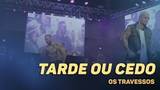 Os Travessos  Tarde ou cedo 20 Anos  Ao vivo [upl. by Aicele644]