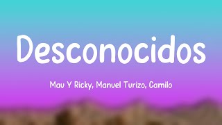 Desconocidos  Mau Y Ricky Manuel Turizo Camilo Lyrics Video [upl. by Sibbie]