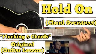 Hold On  Chord Overstreet  Guitar Lesson  Plucking amp Chords  Capo 3 [upl. by Higgs]