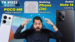 Redmi Note 14 ComingNothing Phone 2a Hands OnPOCO M6 India LaunchLava Storm 5G ComingTTN1533 [upl. by Ayr185]