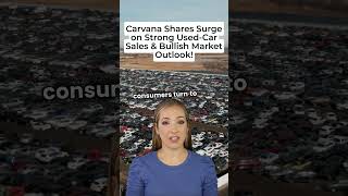 Carvana Shares Surge on Strong Used Car Sales amp Bullish Market Outlook [upl. by Bev654]