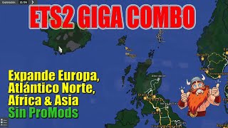 ETS2 150  GIGA MAP COMBO  Europa  Asia  Africa  Atlántico Norte Sin ProMods [upl. by Durrace500]