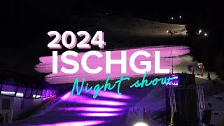 ISCHGL Austria 2024 Amazing Ski Show Night show February 2024 [upl. by Deidre53]