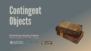 Contingent Objects  Hamza Karamali  ASIPT  Islamic Philosophical Theology  5 of 7 [upl. by Ranzini]