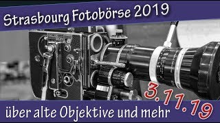 Strasbourg Fotobörse 3112019  über alte Objektive und mehr [upl. by Nelhsa]