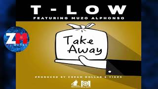 TLOW Ft MUZO AKA ALPHONSO  TAKE AWAY Audio ZEDMUSIC ZAMBIAN MUSIC 2018 [upl. by Asined]