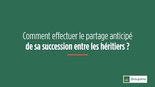 Succession  anticiper le partage entre héritiers [upl. by Nohtiek]