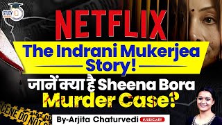 Indrani Mukerjea Case Full Story  Sheena Bora Netflix  Sheena Bora Murder Case Explained [upl. by Virgel610]