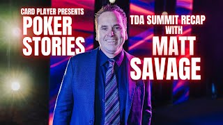 PODCAST Poker Stories TDA Summit Recap With Matt Savage [upl. by Aihtekal913]