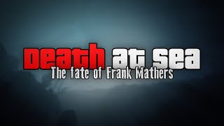 Death at Sea The Fate of Frank Mathers  Grand Theft Auto V [upl. by Giaimo]