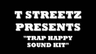 T STREETZ PRESENTS quotTRAP HAPPY KIT FREE DOWNLOADquot [upl. by Ahsoik516]