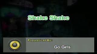 Shake Shake  Go Girls Karaoke [upl. by Rollo]