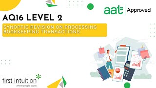 AAT Level 2 AQ16 Synoptic Revision on Processing Bookkeeping Transactions  First Intuition [upl. by Gunthar]