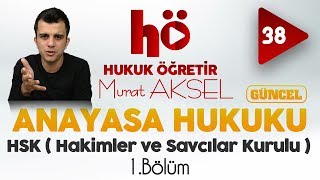 38  HSK Hakimler ve Savcılar Kurulu 1Bölüm  Anayasa Hukuku [upl. by Aicak]