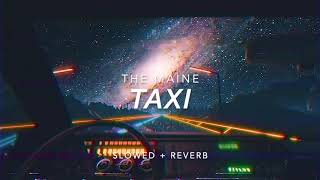 The Maine Taxi slowed  reverb [upl. by Oxley]