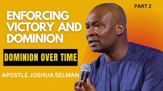 🌟 Enforcing Victory and Dominion Part 2 Dominion Over Time with Apostle Joshua Selman 🌟 [upl. by Nagorb]