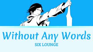 Bleach TYBW  Opening 3 Full  Lyrics KanRomEng 「Without Any Words」by SIX LOUNGE  言葉にせずとも [upl. by Mcintyre309]