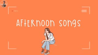 Songs for a chill afternoon 💐 [upl. by Annaor]