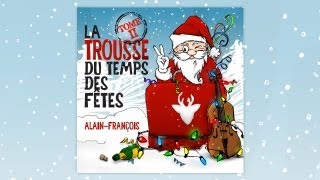 AlainFrançois  Nous on croit au Père Noël [upl. by Stedt]