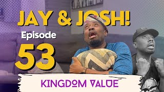 Jay amp Josh 53  Kingdom Value [upl. by Oppen]