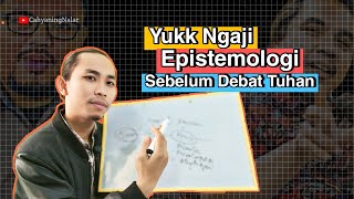 Epistemologi untuk Berdebat Tentang Tuhan [upl. by Gettings]