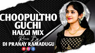 CHOOPULTHO GUCHI GUCHI  HALGI MIX  DJ PRANAY RAMADUGU [upl. by Beauchamp]