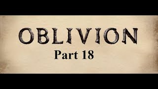 The Elder Scrolls IV Oblivion Part 18  Light the Dragonfires [upl. by Veleda45]