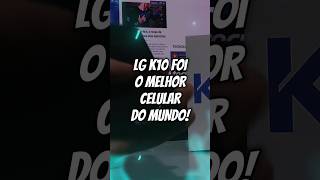 O LG K10 FOI O MELHOR CELULAR DO MUNDO Posso provar tech celulares lg lgk10 [upl. by Legnalos]