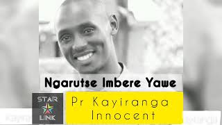 Pr Kayiranga Innocent  Ngarutse Imbere Yawe Official Audio [upl. by Anatola170]