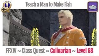 FFXIV Culinarian Class Quest Level 68  Stormblood  Teach a Man to Make Fish [upl. by Alimrahs]