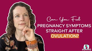 Can you Feel Pregnancy Symptoms Straight after Ovulation [upl. by Eugenie]