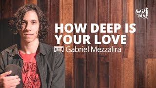 How Deep Is Your Love  Calvin Harris Gabriel Mezzalira cover Nossa Toca [upl. by Athallia]