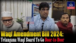 Waqf Amendment Bill 2024 Telangana Waqf Board To Go DoortoDoor  IND Today [upl. by Ejroj636]