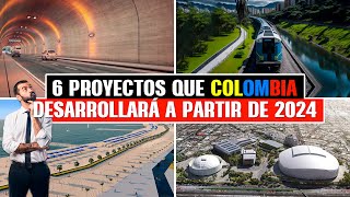 6 Proyectos que Colombia Desarrollara a Partir de 2024 [upl. by Elnukeda]