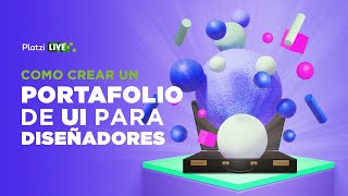 Cómo crear un portafolio de UX y UI para ser contratado  Platzi [upl. by Zingg309]