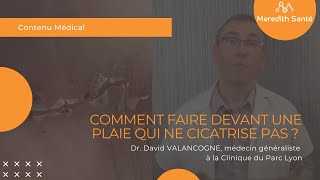 Comment faire devant une plaie qui ne cicatrise pas [upl. by Magner]