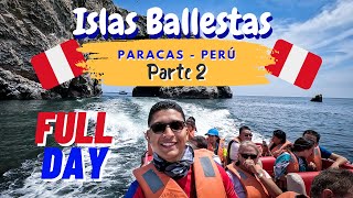 Islas BallestaParacasPerúFull DayParte 2 [upl. by Iveson]