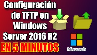 Instalación y configuración de servidor TFTP en Windows Server 2016 R2  cliente Cisco [upl. by Hadihahs]