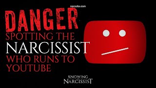 DANGER  Spotting the Narcissist Who Runs To YouTube [upl. by Gwenny]