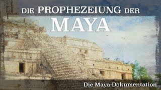 Die Prophezeiung der Maya  Die Maya Dokumentation 2012 Dokumentation  Film deutsch [upl. by Eillek]