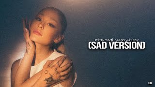 ARIANA GRANDE  ETERNAL SUNSHINE SAD VERSION  ITSJUSTCADEEE [upl. by Dibrin]