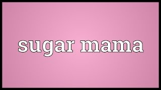 Sugar mama Meaning [upl. by Adnofal924]