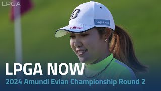 LPGA Now  2024 Amundi Evian Championship Round 2 [upl. by Joe]