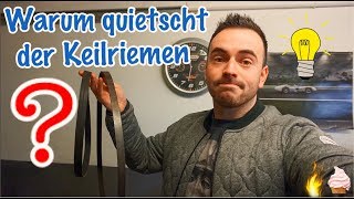 Warum quietscht der Keilriemen [upl. by Yanat]