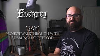 EVERGREY  Say Project Walkthrough with Adam quotNollyquot GetGood  Napalm Records [upl. by Ianej211]