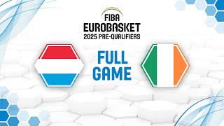 Luxembourg v Ireland  Full Basketball Game  FIBA EuroBasket 2025 PreQualifiers [upl. by Theodor]