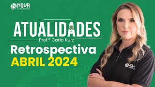 Atualidades para Concurso RETROSPECTIVA DE ABRIL 2024 [upl. by Lanza787]