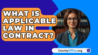 What Is Applicable Law In Contract  CountyOfficeorg [upl. by Fonda]